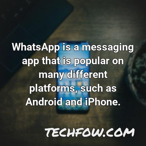 whatsapp is a messaging app that is popular on many different platforms such as android and iphone