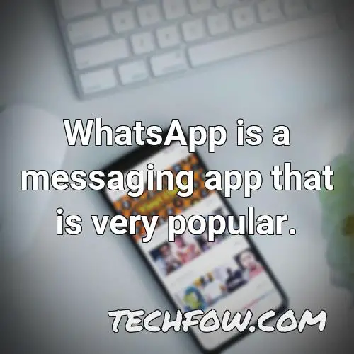 whatsapp is a messaging app that is very popular 4