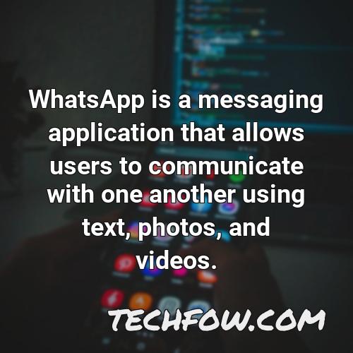 whatsapp is a messaging application that allows users to communicate with one another using text photos and videos
