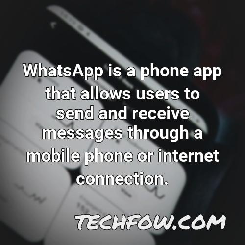 whatsapp is a phone app that allows users to send and receive messages through a mobile phone or internet connection