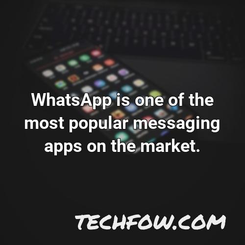 whatsapp is one of the most popular messaging apps on the market