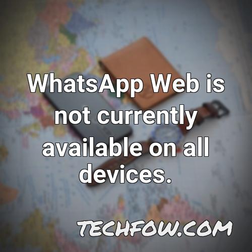 whatsapp web is not currently available on all devices