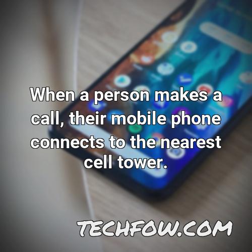when a person makes a call their mobile phone connects to the nearest cell tower