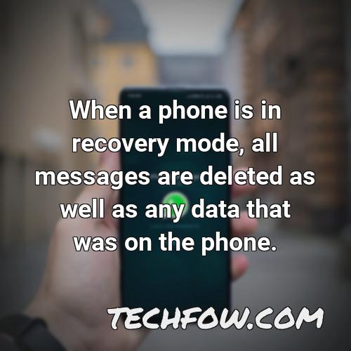 when a phone is in recovery mode all messages are deleted as well as any data that was on the phone