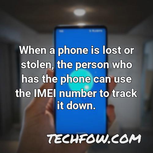 when a phone is lost or stolen the person who has the phone can use the imei number to track it down
