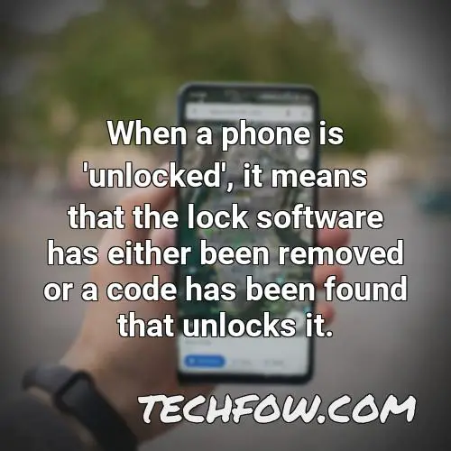 when a phone is unlocked it means that the lock software has either been removed or a code has been found that unlocks it