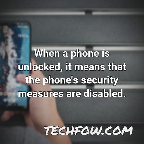 when a phone is unlocked it means that the phone s security measures are disabled