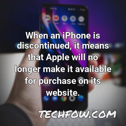 when an iphone is discontinued it means that apple will no longer make it available for purchase on its website