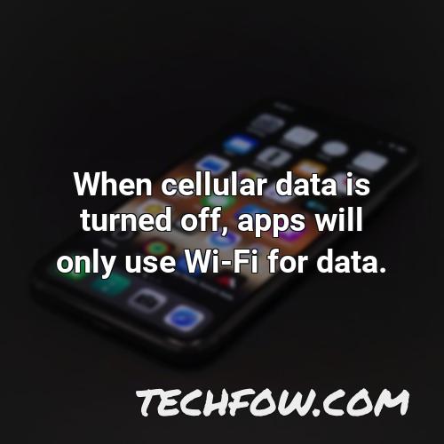 when cellular data is turned off apps will only use wi fi for data