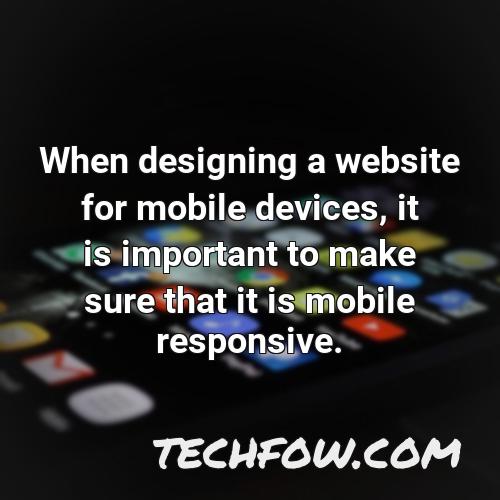 when designing a website for mobile devices it is important to make sure that it is mobile responsive