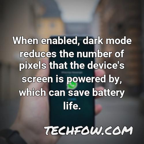 when enabled dark mode reduces the number of pixels that the device s screen is powered by which can save battery life