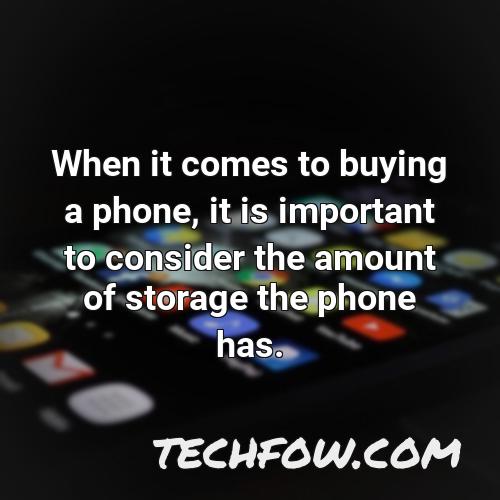 when it comes to buying a phone it is important to consider the amount of storage the phone has