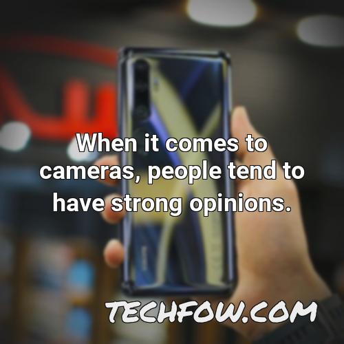 when it comes to cameras people tend to have strong opinions