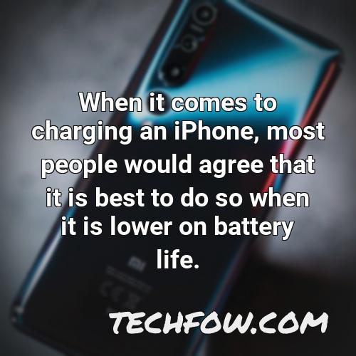 when it comes to charging an iphone most people would agree that it is best to do so when it is lower on battery life