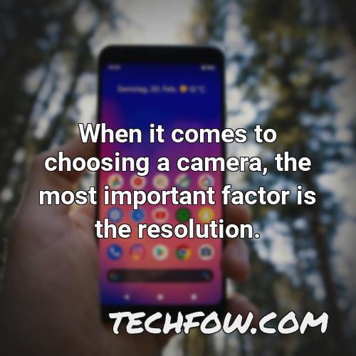 when it comes to choosing a camera the most important factor is the resolution