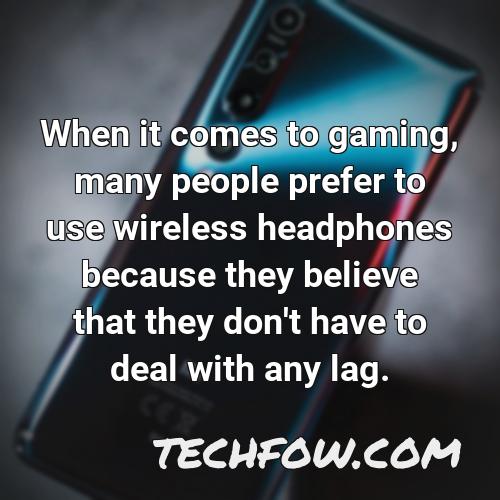 when it comes to gaming many people prefer to use wireless headphones because they believe that they don t have to deal with any lag