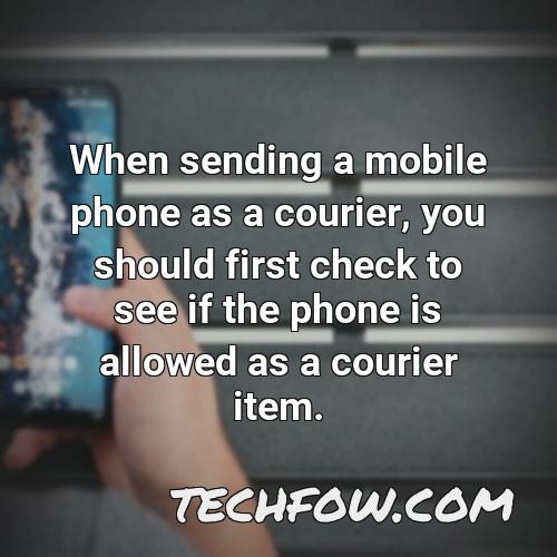 when sending a mobile phone as a courier you should first check to see if the phone is allowed as a courier item