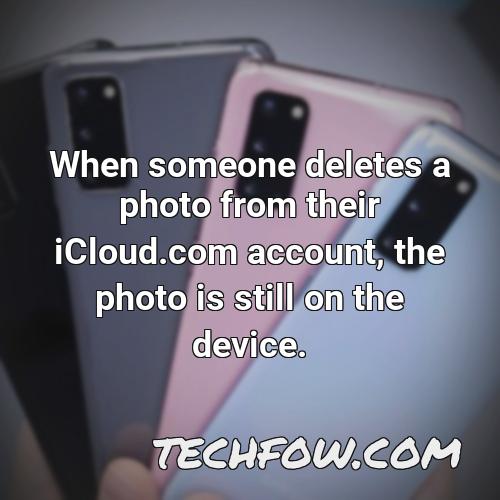 when someone deletes a photo from their icloud com account the photo is still on the device