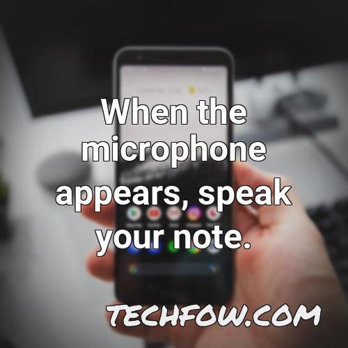 when the microphone appears speak your note