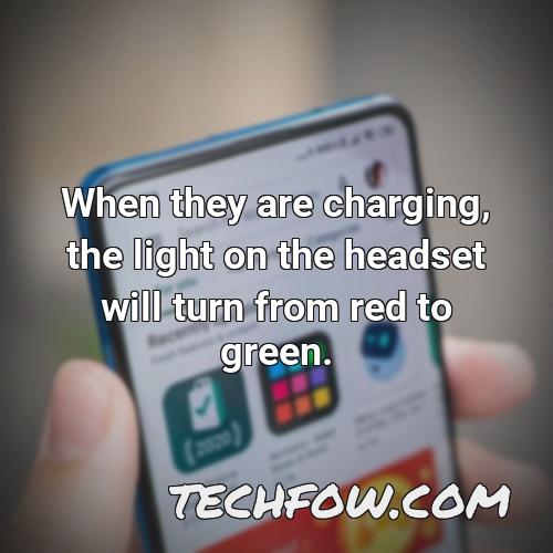 when they are charging the light on the headset will turn from red to green