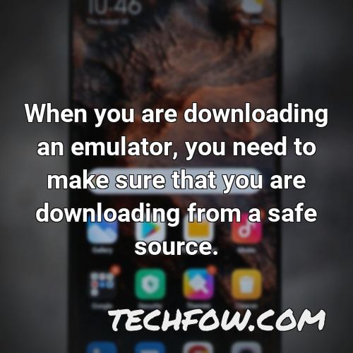 when you are downloading an emulator you need to make sure that you are downloading from a safe source