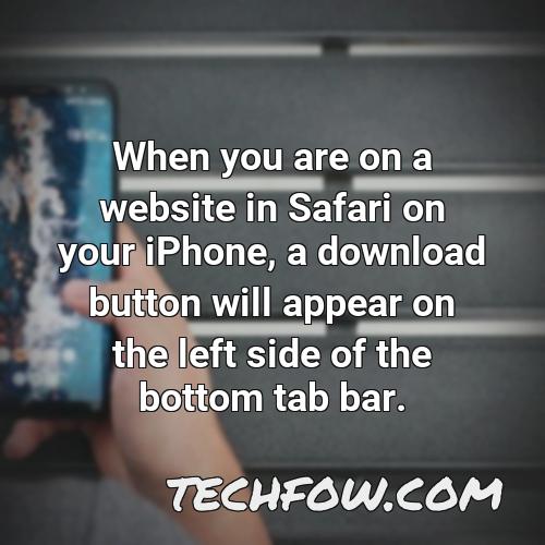 when you are on a website in safari on your iphone a download button will appear on the left side of the bottom tab bar
