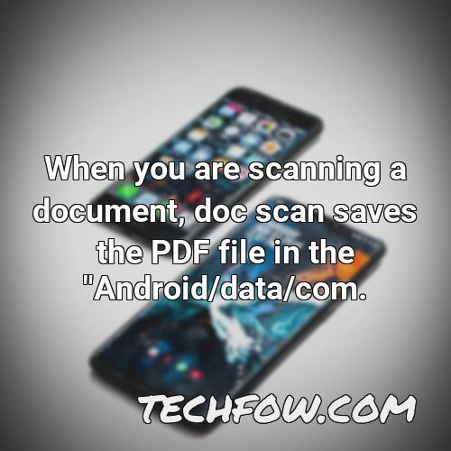 when you are scanning a document doc scan saves the pdf file in the android data com