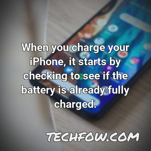 when you charge your iphone it starts by checking to see if the battery is already fully charged