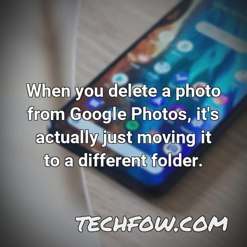 when you delete a photo from google photos it s actually just moving it to a different folder