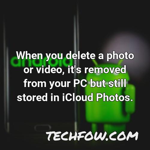 when you delete a photo or video it s removed from your pc but still stored in icloud photos