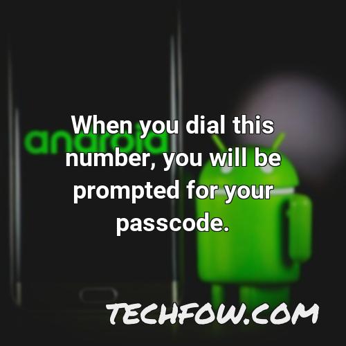 when you dial this number you will be prompted for your passcode