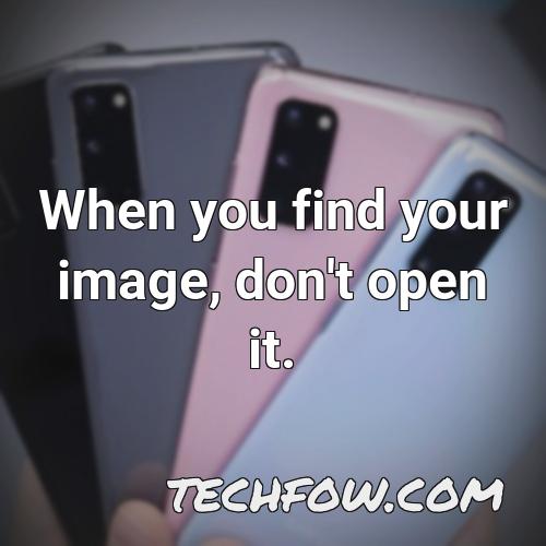 when you find your image don t open it
