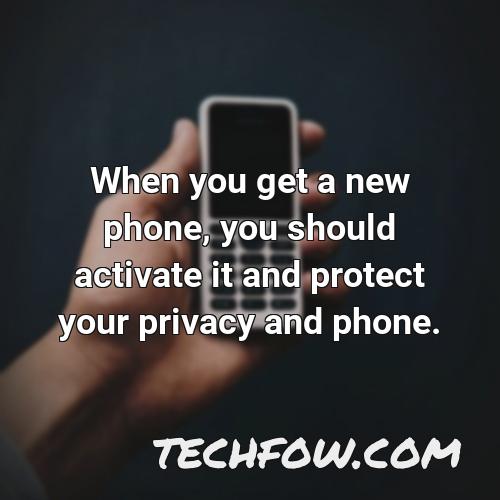 when you get a new phone you should activate it and protect your privacy and phone