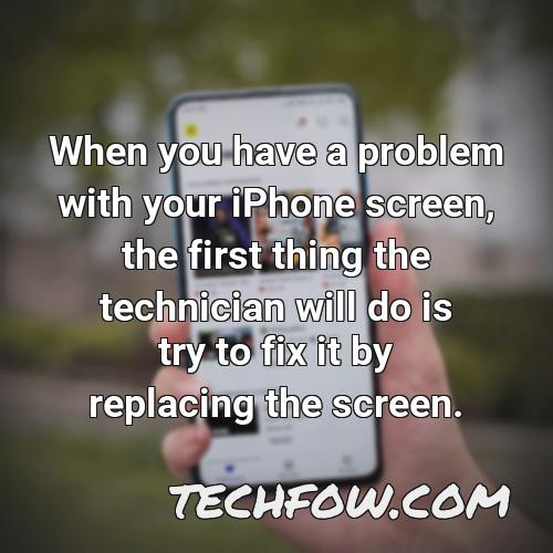 when you have a problem with your iphone screen the first thing the technician will do is try to fix it by replacing the screen