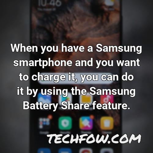 when you have a samsung smartphone and you want to charge it you can do it by using the samsung battery share feature