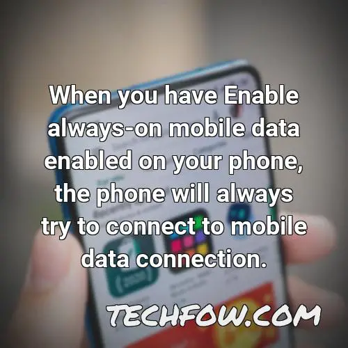 when you have enable always on mobile data enabled on your phone the phone will always try to connect to mobile data connection