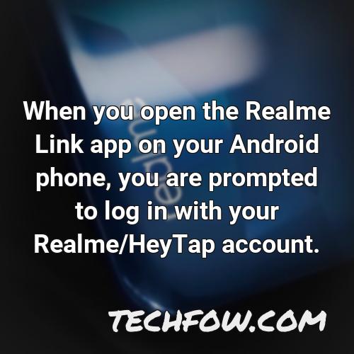 when you open the realme link app on your android phone you are prompted to log in with your realme heytap account