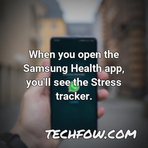 when you open the samsung health app you ll see the stress tracker