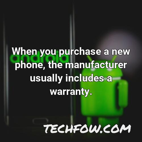 when you purchase a new phone the manufacturer usually includes a warranty