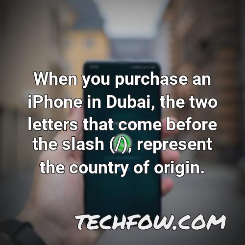 when you purchase an iphone in dubai the two letters that come before the slash represent the country of origin