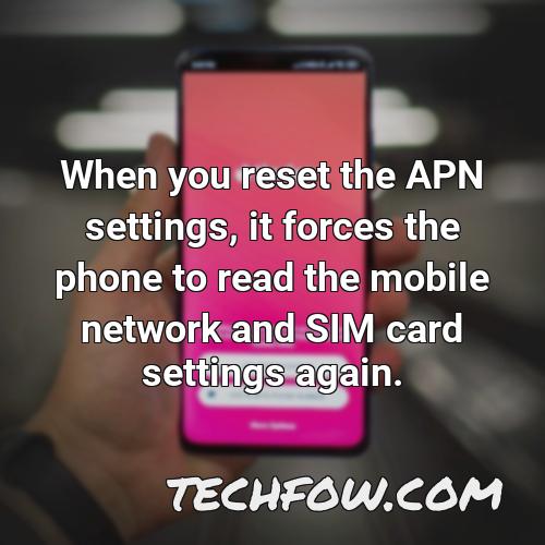 when you reset the apn settings it forces the phone to read the mobile network and sim card settings again