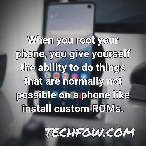 when you root your phone you give yourself the ability to do things that are normally not possible on a phone like install custom roms