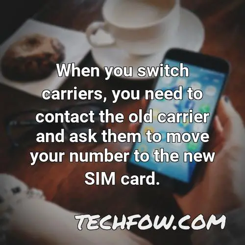 when you switch carriers you need to contact the old carrier and ask them to move your number to the new sim card