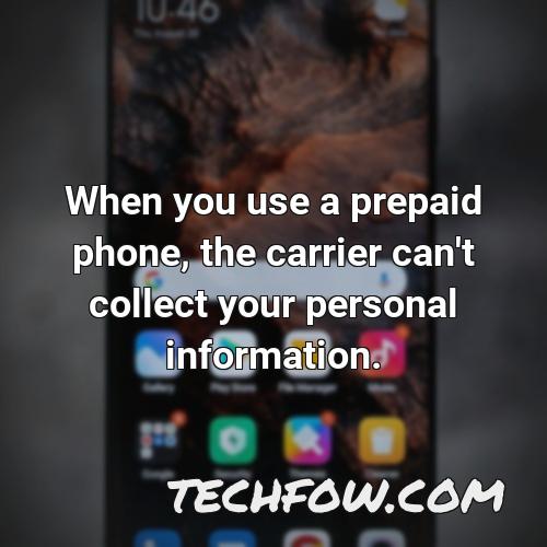 when you use a prepaid phone the carrier can t collect your personal information