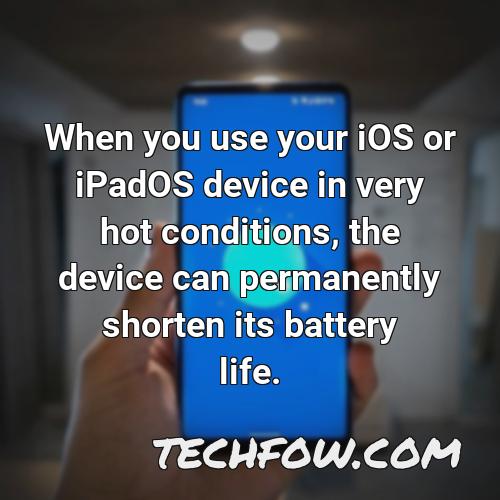 when you use your ios or ipados device in very hot conditions the device can permanently shorten its battery life