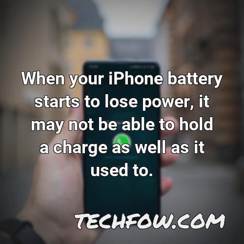 when your iphone battery starts to lose power it may not be able to hold a charge as well as it used to