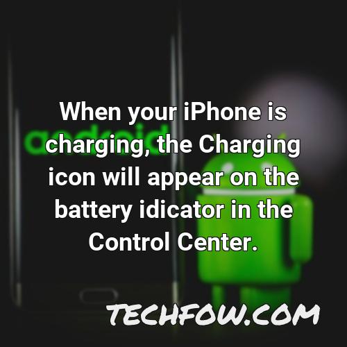 when your iphone is charging the charging icon will appear on the battery idicator in the control center