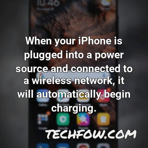 when your iphone is plugged into a power source and connected to a wireless network it will automatically begin charging