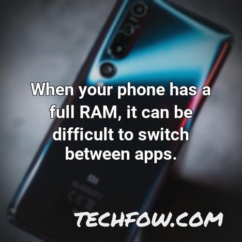 when your phone has a full ram it can be difficult to switch between apps