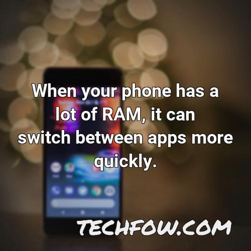 when your phone has a lot of ram it can switch between apps more quickly
